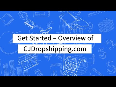 Get Started – Overview of CJDropshipping.com