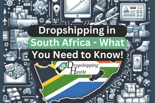 Dropshipping in South Africa – Everything You Need to Know!