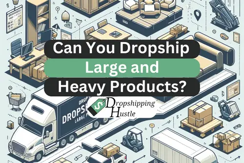 Dropshipping Large and Heavy Products – Is It Worth It?