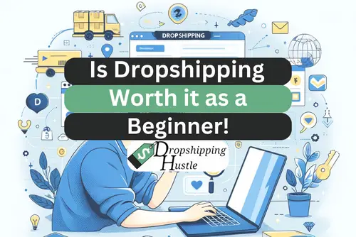 Is Dropshipping Worth it as a Beginner in 2024?