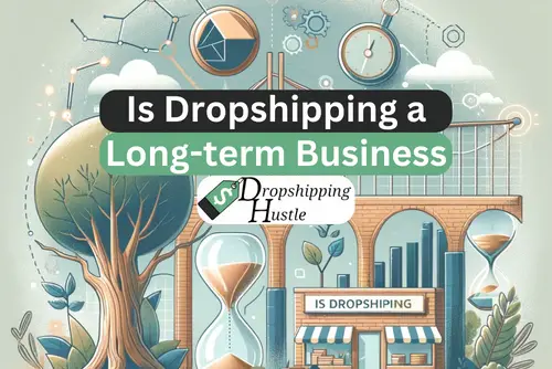 Is Dropshipping a Long-Term Business?