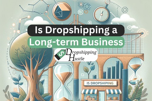Is dropshipping a long-term business?