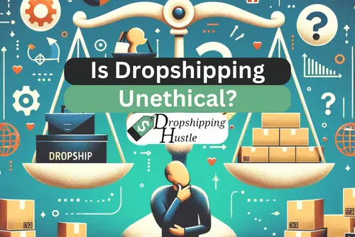 Is Dropshipping Unethical? A Dropshippers Opinion!
