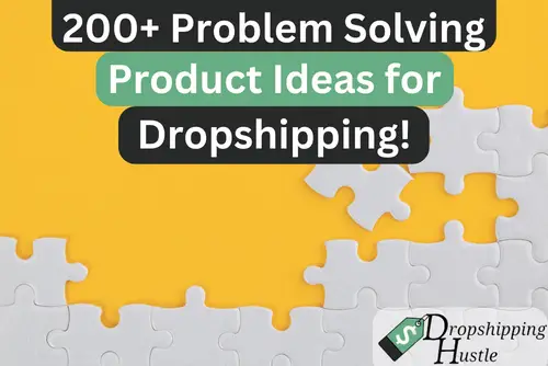 200+ Problem-Solving Product Ideas for Dropshipping (2023)