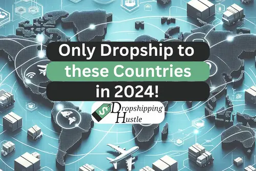 ONLY Dropship to these Countries in 2024!