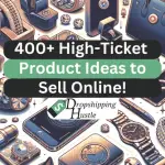 400+ High-Ticket Product Ideas to Sell!! (2024 List)