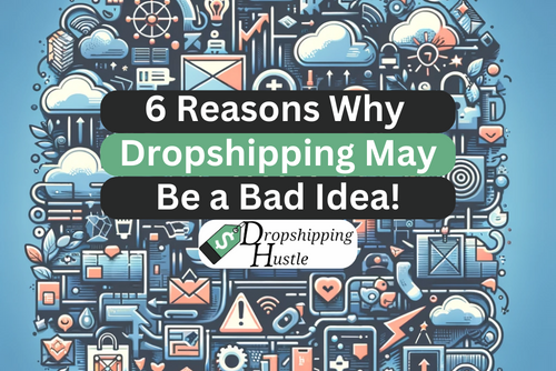 6 reasons why dropshipping may be a bad idea