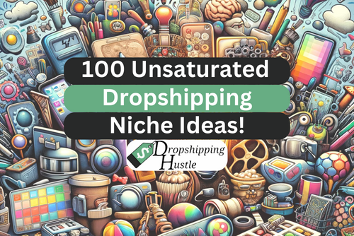 100 Unsaturated dropshipping niche ideas
