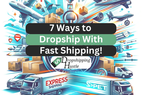 7 ways to dropship with fast shipping