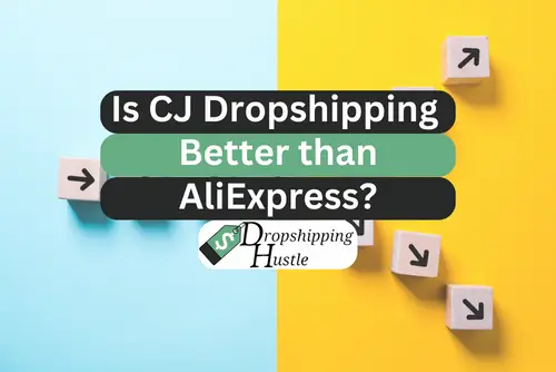 Is CJ Dropshipping Better than AliExpress?
