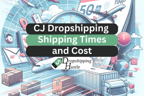CJ Dropshipping Shipping Times & Cost!
