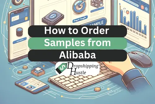 How to Order Samples from Alibaba the Right Way!