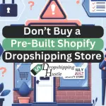 DON’T Buy a Pre-Built Shopify Dropshipping Store!!