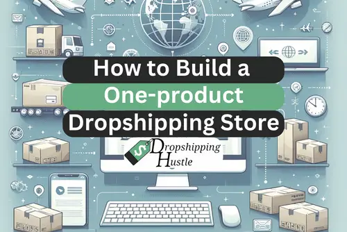 How to Build a One-Product Dropshipping Store in 2024!