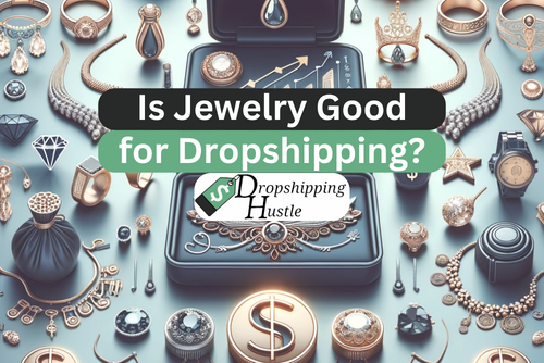 Is jewelry good for dropshipping?