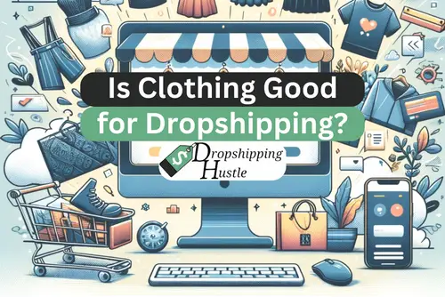 Is Clothing Good for Dropshipping? No, But it Can Work!