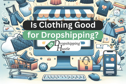 Is clothing good for dropshipping?
