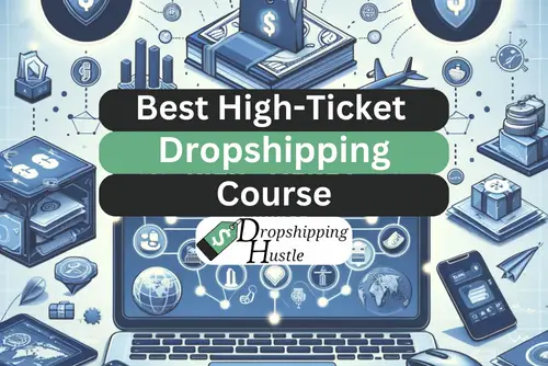 Best High Ticket Dropshipping Course – 1 Winner!