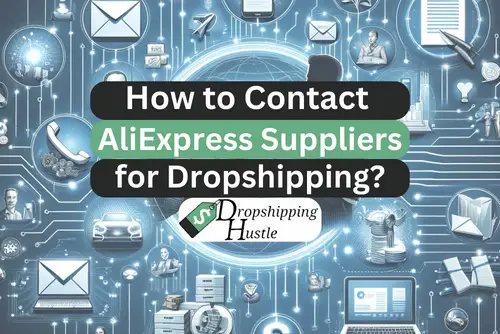 How to Contact AliExpress Suppliers for Dropshipping?