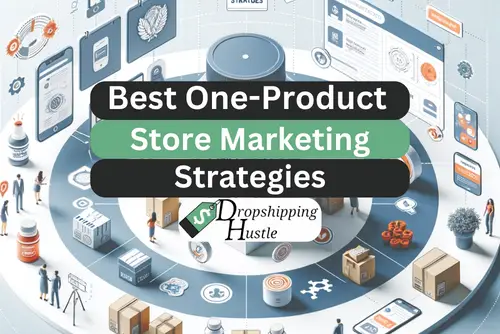 The Best One-Product Store Marketing Strategies in 2024!