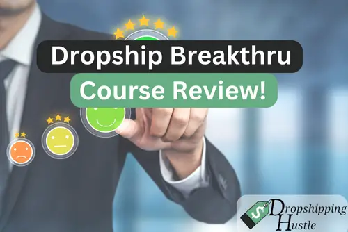 Dropship Breakthru Course Review – Pros & Cons! (2023)