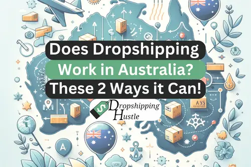 Does Dropshipping Work in Australia? These 2 Ways it Can!