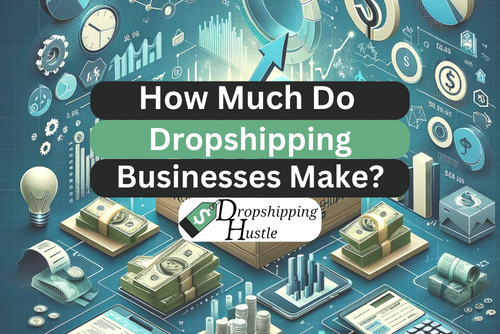 How much do dropshipping businesses make?