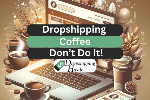 Dropshipping Coffee – Why it’s NOT Worth It!!