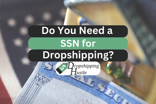 Do you need a social security number (SSN) to dropship