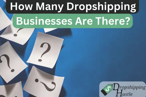 How Many Dropshipping Businesses Are There?