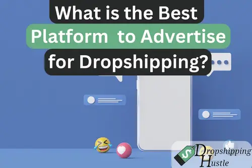 What is the Best Platform to Advertise for Dropshipping? (2023)