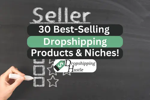 30 Best-Selling Dropshipping Products & Niches (2024)