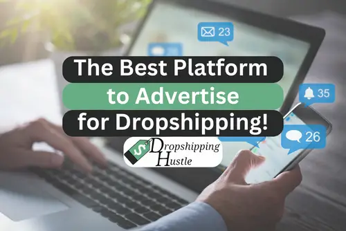 What is the Best Platform to Advertise for Dropshipping? (2024)