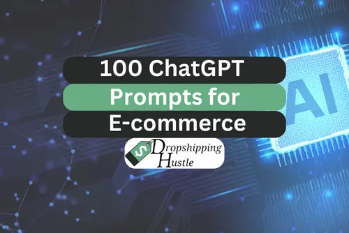 100 ChatGPT Prompts for E-commerce & Dropshipping!