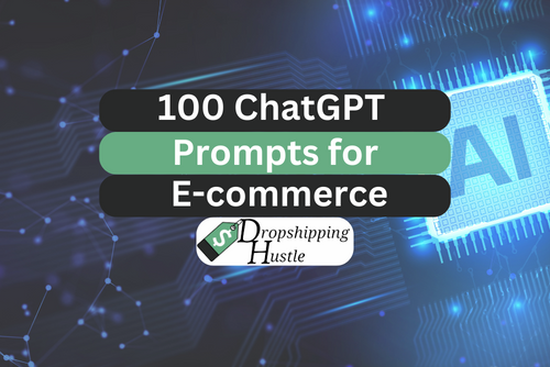 100 ChatGPT prompts for dropshipping and e-commerce