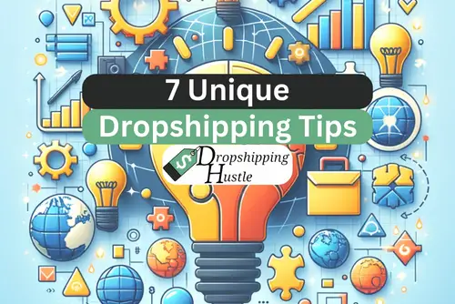 7 Unique Dropshipping Tips (Beginners Don’t Know)