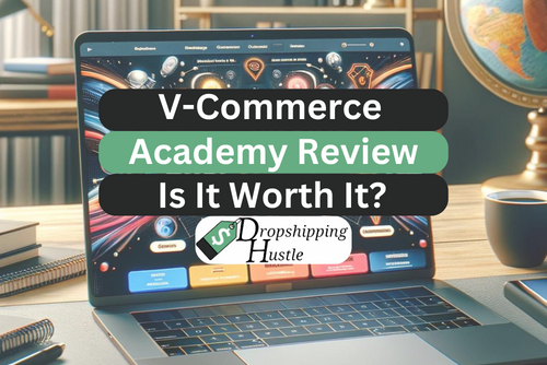 V-Commerce Academy Review (High Ticket Dropshipping Course)